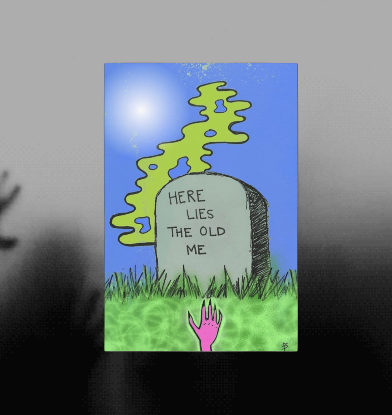 “Here Lies The Old Me” Art Print